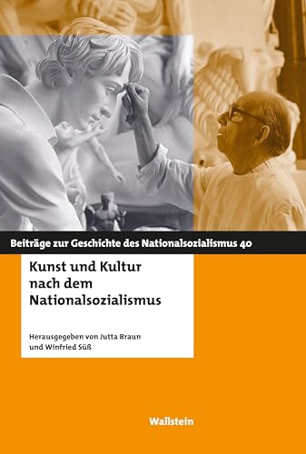 Kunst und Kultur nach dem Nationalsozialismus (Beiträge zur Geschichte des Nationalsozialismus)