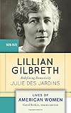 Lillian Gilbreth: Redefining Domesticity (Lives of American Women)