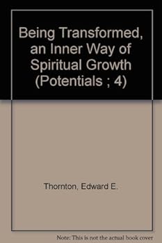 Being Transformed, an Inner Way of Spiritual Growth (Potentials ; 4)