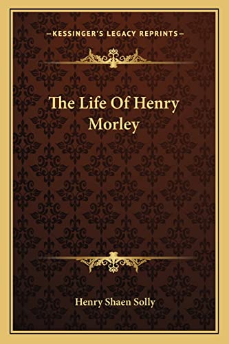 The Life Of Henry Morley