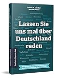 gfeller  Lassen Sie uns mal über Deutschland reden: Was bewegt die Republik? Gespräche mit dem Meinungsforscher Manfred Güllner