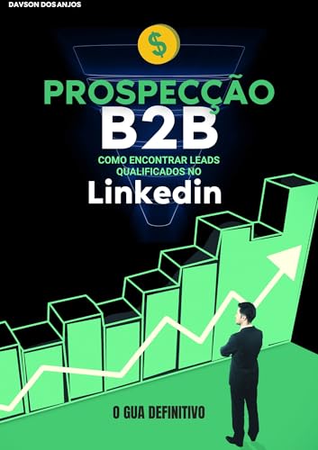 Prospecção B2B - Como Encontrar Leads Qualificados No Linkedin: O...