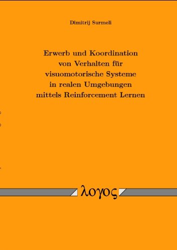 Erwerb und Koordination von Verhalten für visuomotorische Systeme in realen Umgebungen mittels Reinforcement Lernen