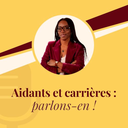 Aidants et carri&egrave;res, parlons-en ! cover art