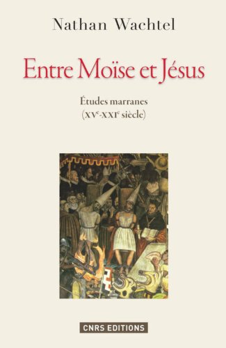 Télécharger Entre Moïse et Jésus. Etudes marranes XVe - XXIe siècles Livre PDF Gratuit