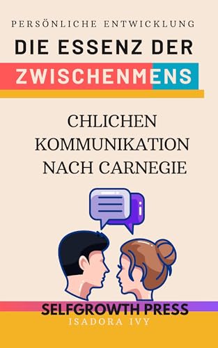 Die Essenz der zwischenmenschlichen Kommunikation nach Carnegie