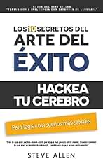 Superación personal: Los 10 secretos del arte del éxito. Hackea tu cerebro para lograr tus sueños más salvajes: Autodisciplina, motivación, fuerza de ... pnl y más (Éxito y productividad sin límites)