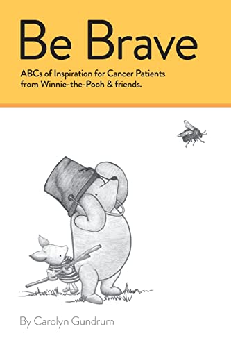 Be Brave: ABCs of Inspiration for Cancer Patients from Winnie-the-Pooh & Friends (1)