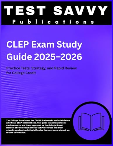 CLEP Exam Study Guide 2025–2026: Practice Tests, Strategy, and Rapid Review for College Credit