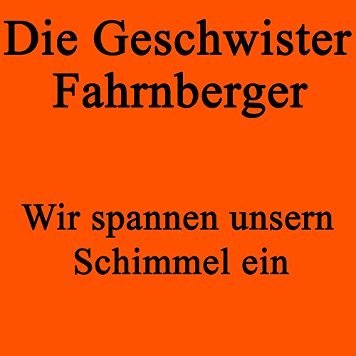  Wir spannen unsern Schimmel ein