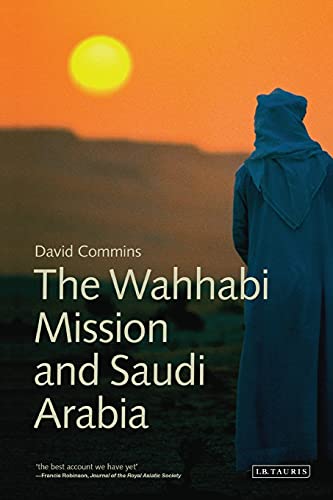 The Wahhabi Mission and Saudi Arabia (Library of Modern Middle East Studies)