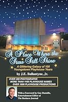 A Place Where the Stars Still Shine: A Glittering Galaxy of 100 Youngstown Playhouse Years B0D1R174QL Book Cover