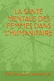 revue santé mentale janvier 2019  LA SANTÉ MENTALE DES FEMMES DANS L’HUMANITAIRE