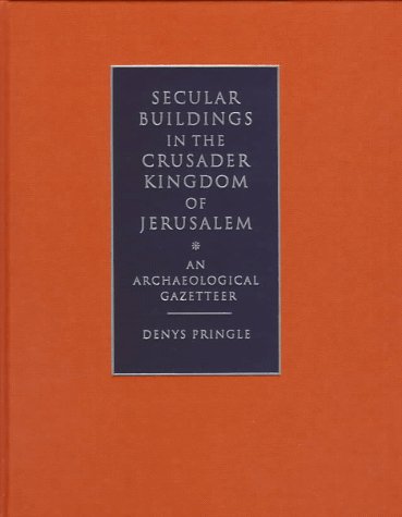 Secular Buildings in the Crusader Kingdom of Jerusalem: An Archaeological Gazetteer