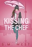 Kissing the Chef: Alternate Cover B0GGP6PVS6 Book Cover