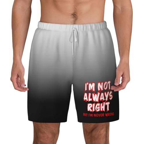 I'm Not Always Right But I'm Never Wrong Swimming Shorts Compression Liner Swim Trunks Swimwear Bathing Suits,