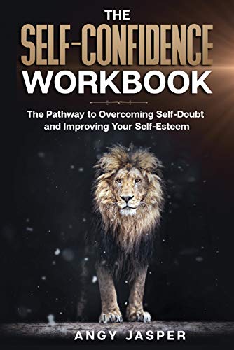  The Self Confidence Workbook: The Pathway to Overcoming Self-Doubt and Improving Your Self-Esteem (E Gratuit
