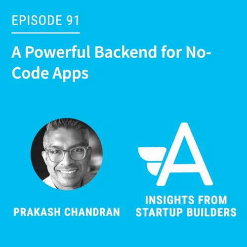 A Powerful Backend for No-Code Apps with Prakash Chandran of Xano Podcast Por  arte de portada