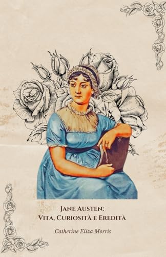 Jane Austen: Vita, Curiosità e Eredità: Il tributo ufficiale alla maestra dei romanzi d’amore e d’iron