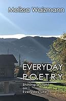 Everyday Poetry : Shining a Light on Everyday Life 1733004602 Book Cover