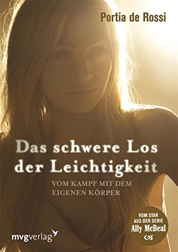 Amazon Com Das Schwere Los Der Leichtigkeit Vom Kampf Mit Dem Eigenen Korper German Edition Ebook De Rossi Portia Kindle Store