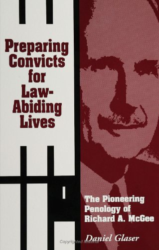 Preparing Convicts For Law-Abiding Lives: The Pioneering Penology Of Richard A. Mcgee (Suny Series In New Directions In Crime And Justice Studies) #TOP9