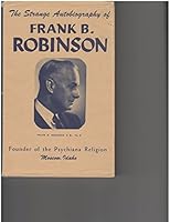 The Strange Autobiography of Frank B. Robinson, Founder of the Psychiana Religion B0007GVG50 Book Cover