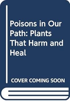 Hardcover Poisons in Our Path: Plants That Harm and Heal Book