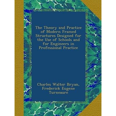 The Theory and Practice of Modern Framed Structures Designed for the Use of Schools and for Engineers in Professional Practice