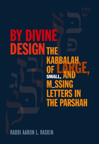 By Divine Design: The Kabbalah of Large, Small, and Missing Letters in the Parshah