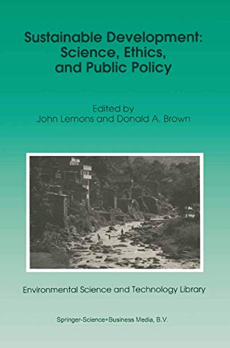 Sustainable Development: Science, Ethics, and Public Policy (Environmental Science and Technology Library, 3)