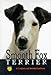 Smooth Fox Terrier: A Complete and Reliable Handbook (Rx-101)