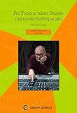 Pro Tools in einer Stunde (inklusive Kaffeepause) (German Edition)