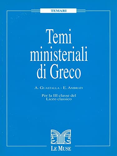  Temi ministeriali di greco. Per la 3ª classe del Liceo classico
