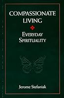Compassionate Living: Everyday Spirituality 0963875833 Book Cover