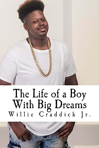 The Life of a Boy With Big Dreams: Tips for Teens, by a Teen Who's Been There, Done That