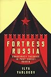 Fortress Russia: Conspiracy Theories in the Post-Soviet World