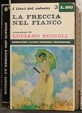 LA FRECCIA NEL FIANCO. LUCIANO ZUCCOLI. CASINI.