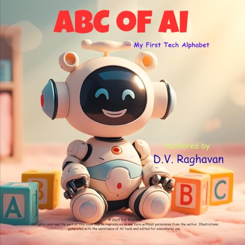 ABC of AI - My First Tech Alphabet: A fun A-to-Z journey introducing young minds to Artificial Intelligence, Robots, and Technol