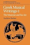 Greek Musical Writings Volume 1: Volume 1, the Musician and His Art (Cambridge Readings in the Literature of Music, Band 1)