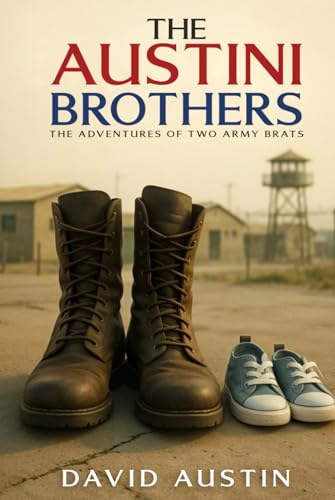 The Austini Brothers: The adventures of two Army Brats