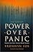 Power Over Panic: Freedom from Panic-Anxiety Related Disorders, 2nd Edition