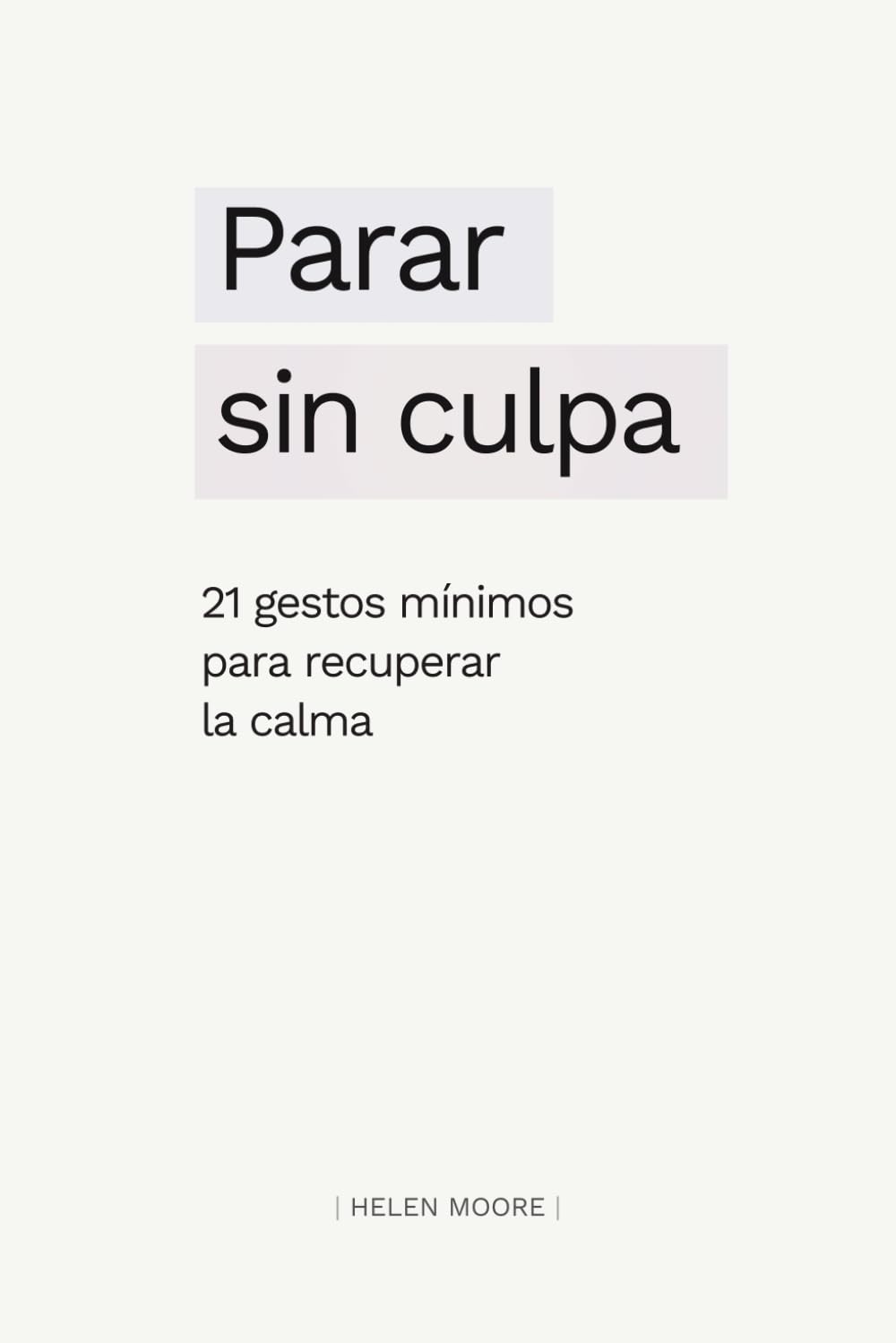 Parar sin culpa: 21 gestos mínimos para recuperar la calma