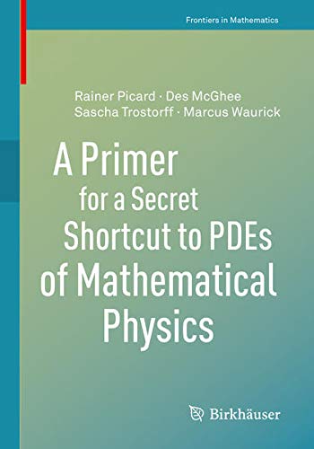 Buy A Primer for a Secret Shortcut to PDEs of Mathematical Physics — BookShops.in