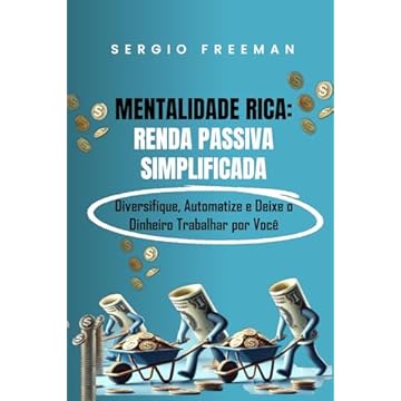 Capa do livro MENTALIDADE RICA: RENDA PASSIVA SIMPLIFICADA: Diversifique, Automatize e Deixe o Dinheiro Trabalhar por Você (Portuguese Edition)