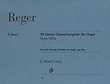 choralvorspiele für dorforganisten  30 Kleine Choralvorspiele Op 135a. Orgel (G. Henle Urtext-Ausgabe)