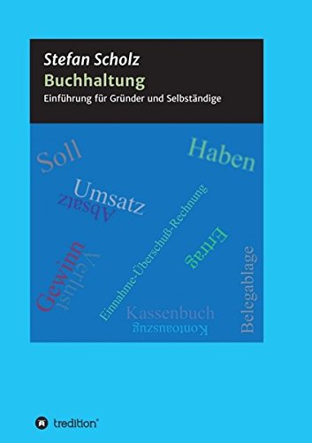 Buchhaltung: Einstieg für Gründer und Selbständige Buchhaltung: Einstieg für Gründer und Selbständige