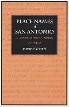 Paperback Place Names of San Antonio: Plus Bexar and Surrounding Counties Book
