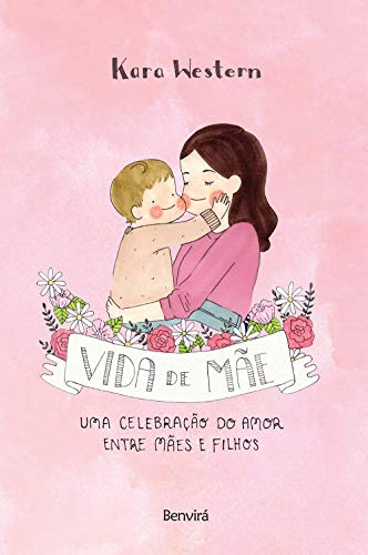 Vida de mãe: uma celebração do amor entre mães e filhos