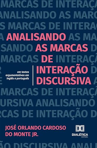 Analisando as marcas de interação discursiva em textos argumentativos em inglês e português - Jr., José Orlando Cardoso do Monte